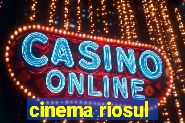 cinema riosul